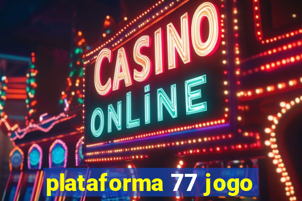 plataforma 77 jogo